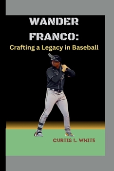 Paperback Wander Franco: : Crafting a Legacy in Baseball Book