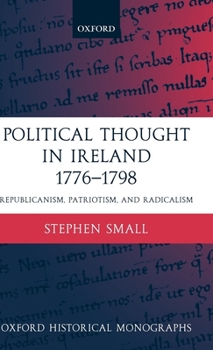 Hardcover Political Thought in Ireland 1776-1798: Republicanism, Patriotism, and Radicalism Book