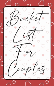 Hardcover Bucket List for Couples: A creative and Inspirational Journal for Ideas, Adventures and Activities for Couples The Perfect Gift for Every Coupl Book