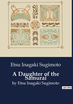 Paperback A Daughter of the Samurai: by Etsu Inagaki Sugimoto Book