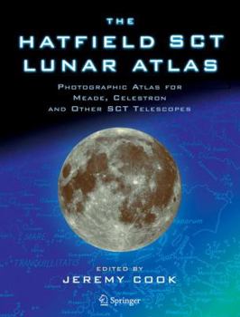 Paperback The Hatfield Sct Lunar Atlas: Photographic Atlas for Meade, Celestron and Other Sct Telescopes Book