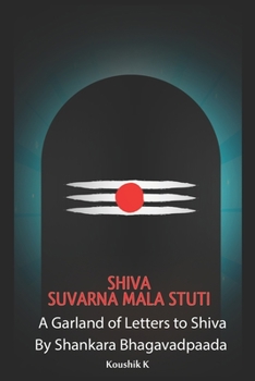 Paperback Shiva Suvarna Mala Stuti: A Garland of Letters for Shiva Book