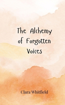 The Alchemy of Forgotten Voices