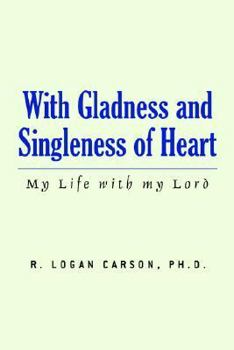 Paperback With Gladness And Singleness of Heart: My Life With My Lord Book