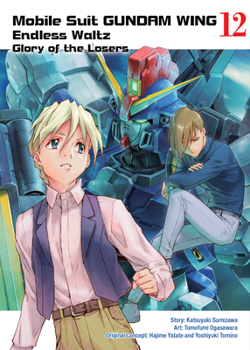 新機動戦記ガンダムW Endless Waltz 敗者たちの栄光 12 - Book #12 of the New Mobile Report Gundam Wing Endless Waltz: The Glory of the Defeated