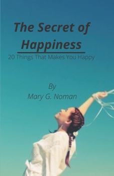 Paperback The Secret of Happiness: 20 Things That Makes You Happy Book