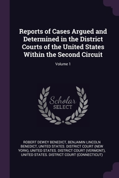 Paperback Reports of Cases Argued and Determined in the District Courts of the United States Within the Second Circuit; Volume 1 Book