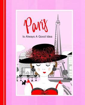 Paperback Paris Is Always A Good Idea: Diary Weekly Spreads January to December Book