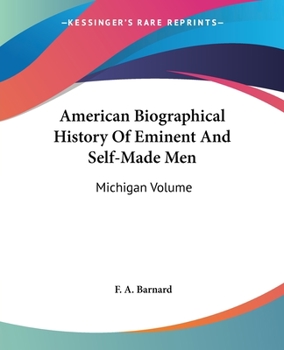 Paperback American Biographical History Of Eminent And Self-Made Men: Michigan Volume Book