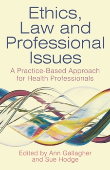 Paperback Ethics, Law and Professional Issues: A Practice-Based Approach for Health Professionals Book