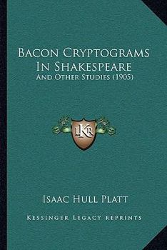 Paperback Bacon Cryptograms In Shakespeare: And Other Studies (1905) Book