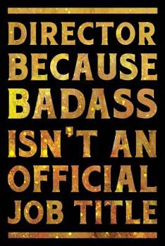 Paperback Director Because Badass is not an Official Job Title Notebook Gold: Funny Wide-Ruled Notepad for Managers Book