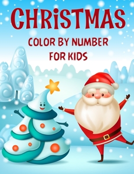 Christmas color by number for kids.: Fun Children’s Christmas Gift or Present for kids.Christmas Activity Book Color by Number (coloring book).