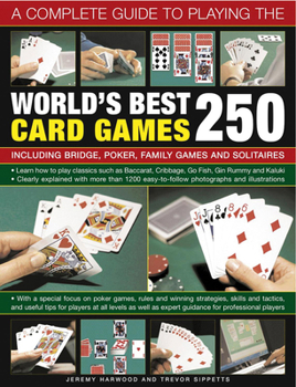 Paperback A Complete Guide to Playing the World's Best 250 Card Games: Including Bridge, Poker, Family Games and Solitaires Book