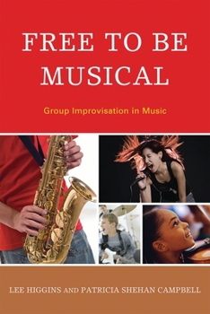 Free To Be Musical: Group Improvisation In Music