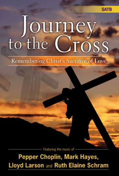 Journey to the Cross: Remembering Christ's Sacrifice of Love