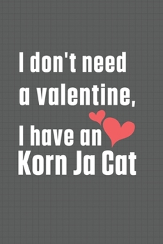 Paperback I don't need a valentine, I have a Korn Ja Cat: For Korn Ja Cat Fans Book