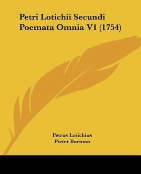 Paperback Petri Lotichii Secundi Poemata Omnia V1 (1754) [Latin] Book