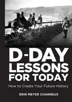 Paperback D-Day Lessons for Today: How to Create Your Future History Book