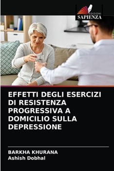 Paperback Effetti Degli Esercizi Di Resistenza Progressiva a Domicilio Sulla Depressione [Italian] Book