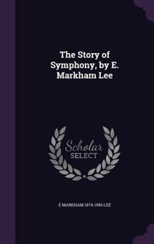 Hardcover The Story of Symphony, by E. Markham Lee Book