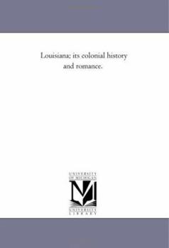 Paperback Louisiana; Its Colonial History and Romance. Book