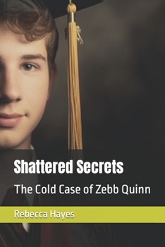 Paperback Shattered Secrets: The Cold Case of Zebb Quinn Book