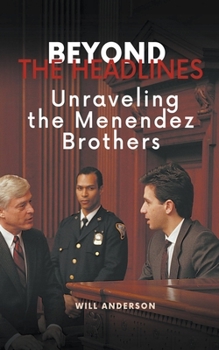 Paperback Beyond the Headlines: Unraveling the Menendez Brothers Book