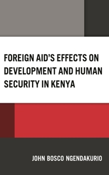 Hardcover Foreign Aid's Effects on Development and Human Security in Kenya Book