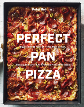 Hardcover Perfect Pan Pizza: Square Pies to Make at Home, from Roman, Sicilian, and Detroit, to Grandma Pies and Focaccia [A Cookbook] Book