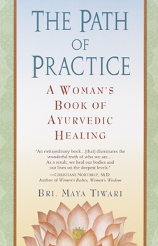 Paperback The Path of Practice: A Woman's Book of Ayurvedic Healing Book