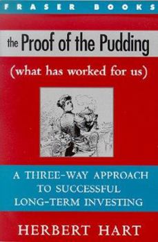 Paperback The Proof of the Pudding: What Has Worked for Us: A Three-Way Approach to Successful Long-Term Investing Book