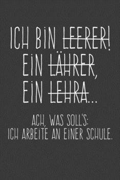 Ach was soll's Ich arbeite an einer Schule: Lehrer-Kalender im DinA 5 Format f�r Lehrerinnen und Lehrer Organizer Schuljahresplaner f�r P�dagogen