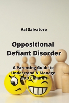 Paperback Oppositional Defiant Disorder: A Parenting Guide to Understand & Manage ODD Children Book