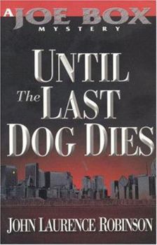 Paperback Until the Last Dog Dies: A Joe Box Mystery Book