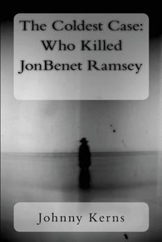 Paperback The Coldest Case: Who Killed JonBenet Ramsey Book