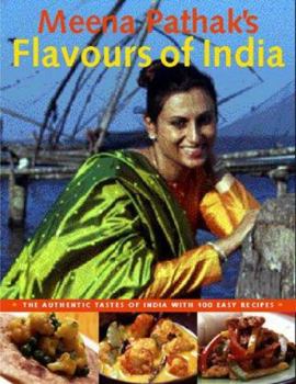 Hardcover Meena Pathak's Flavours Of India: The Authentic Tastes of India with 100 Easy Recipes Book