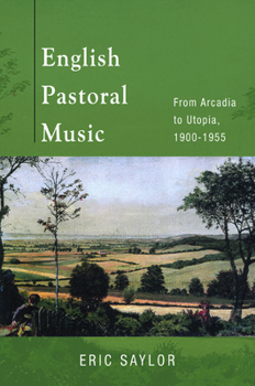 Hardcover English Pastoral Music: From Arcadia to Utopia, 1900-1955 Book