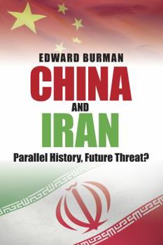 Hardcover China and Iran: Parallel History, Future Threat? Book