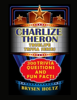 Paperback Truelife Trivia Charlize Theron: 300 Trivia Questions and Fun Facts Book
