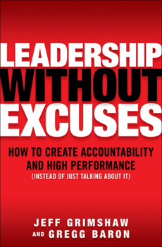 Hardcover Leadership Without Excuses: How to Create Accountability and High-Performance (Instead of Just Talking about It) Book