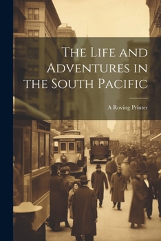 Paperback The Life and Adventures in the South Pacific Book