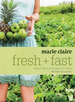 Paperback Marie Claire Fresh + Fast: Simply Delicious Healthy Food Book