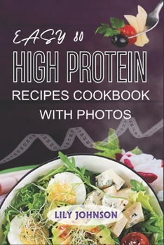 Paperback Easy 80 High Protein Recipes Cookbook: Quick & Delicious Meals With Original Photos Book