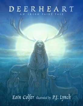 Deerheart: A Gripping and Suspenseful Modern Fairy Tale from Two Legendary Irish Children's Book-Makers