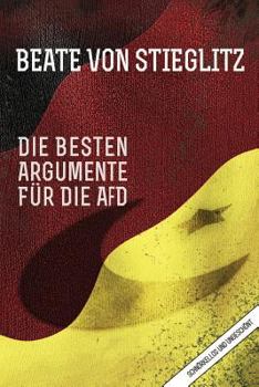 Paperback Die besten Argumente für die AfD: schnörkellos und ungeschönt [German] Book