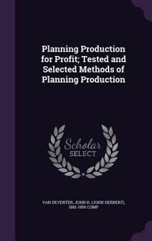 Hardcover Planning Production for Profit; Tested and Selected Methods of Planning Production Book