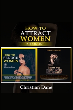 Paperback How to Attract Women: seduction techniques to find out what women like, how to seduce women and how to flirt without fear Book