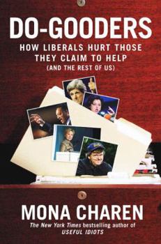 Hardcover Do-Gooders: How Liberals Hurt Those They Claim to Help-And the Rest of Us Book