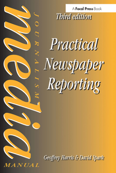 Practical Newspaper Reporting (Journalism Media Manual)